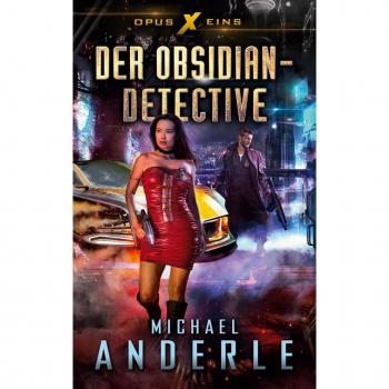 Der Obsidian-Detective: Opus X, Band 1 von Michael Anderle