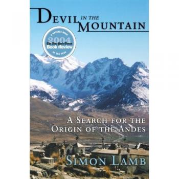 Devil in the Mountain: A Search for the Origin of the Andes