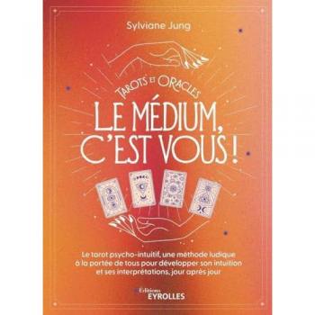 Tarots et oracles : le médium, c'est vous !