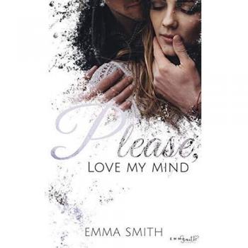 Emma Smith Please, Love My Mind