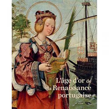 L'ÂGE D'OR DE LA RENAISSANCE PORTUGAISE