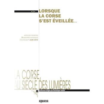Lorsque La Corse S’est Éveillée.... Actes Des Premières Rencontres Historiques D'Ile-Rousse