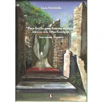 Poca favilla gran fiamma seconda. Selezione della Divina Commedia. Ediz. per la scuola. Purgatorio