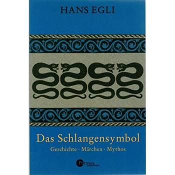Hans Egli Das Schlangensymbol. Geschichte, Märchen, Mythos
