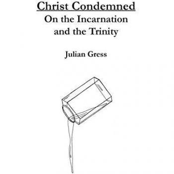 Christ Condemned: On the Incarnation and the Trinity