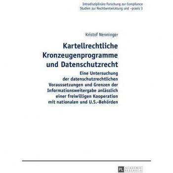 Kartellrechtliche Kronzeugenprogramme und Datenschutzrecht: Eine Untersuchung der datenschutzrechtlichen
