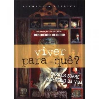 VIVER PARA QUE ENSAIOS SOBRE O SENTIDO DA VIDA