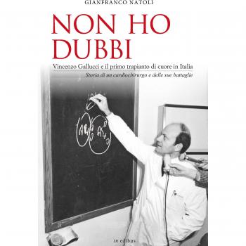 Non ho dubbi. Vincenzo Gallucci e il primo trapianto di cuore in Italia. Storia di un cardiochirurgo e delle sue battaglie
