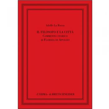 Il filosofo e la città. Commento storico ai Florida di Apuleio