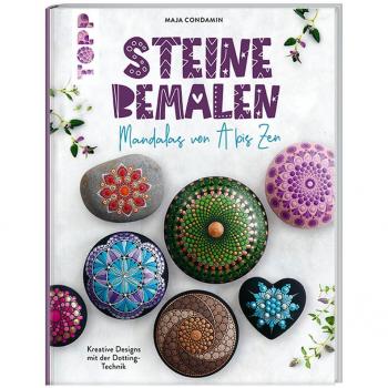Steine bemalen. Mandalas von A bis Zen. Kreative Designs mit der Dotting-Technik