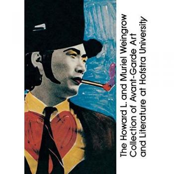 Lekatsas, Barbara: The Howard L. and Muriel Weingrow Collection of Avant-Garde Art and Literature at Hofstra University
