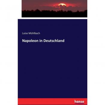 Mühlbach, Luise: Napoleon in Deutschland