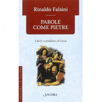Parole come pietre. I detti «scandalosi» di Gesù