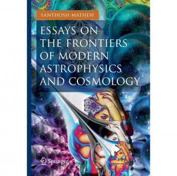 Essays on the Frontiers of Modern Astrophysics and Cosmology (Springer Praxis Books)