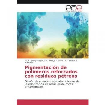 Pigmentación de polímeros reforzados con residuos pétreos: Diseño de nuevos materiales a través de la valorización de residuos de rocas ornamentales