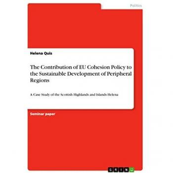 The Contribution of EU Cohesion Policy to the Sustainable Development of Peripheral Regions: A Case Study of the Scottish Highlands and Islands Helena