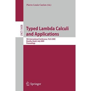 Typed Lambda Calculi and Applications: 9th International Conference, TLCA 2009, Brasilia, Brazil, July 1-3, 2009, Proceedings (Lecture Notes in Computer Science)