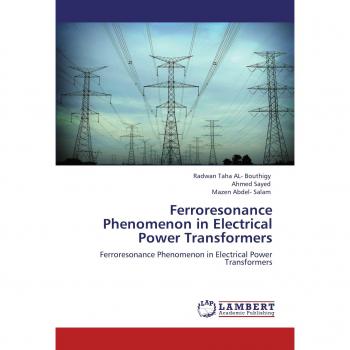 Ferroresonance Phenomenon in Electrical Power Transformers: Ferroresonance Phenomenon in Electrical Power Transformers