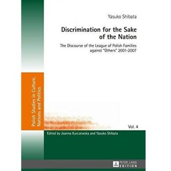 Discrimination for the Sake of the Nation: The Discourse of the League of Polish Families against «Others» 2001-2007