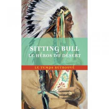 Sitting Bull, le héros du désert