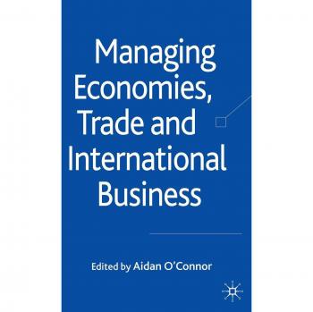 Managing Trade, Economies and International Business