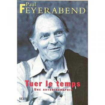 Paul Feyerabend Tuer Le Temps. : Une Autobiographie (Philosophie Générale)
