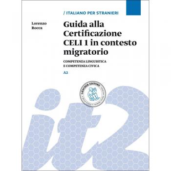 Guida alla Certificazione CELI 1 in contesto migratorio. Competenza linguistica e competenza civica. Livello A2