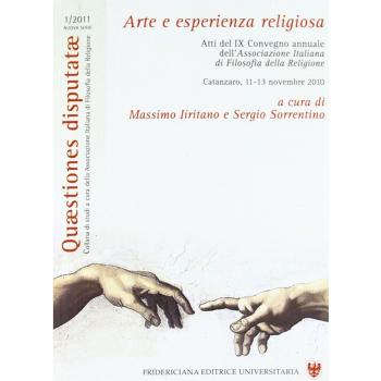Arte e esperienza religiosa. Atti del 9° Convegno annuale dell'Associazione italiana di filosofia della religione