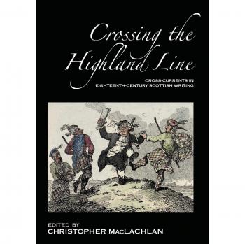 Crossing the Highland Line: Cross-Currents in Eighteenth-Century Scottish Literature