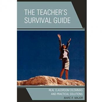 The Teacher's Survival Guide: Real Classroom Dilemmas and Practical Solutions