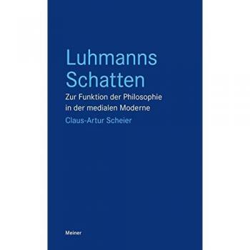Luhmanns Schatten: Zur Funktion der Philosophie in der medialen Moderne
