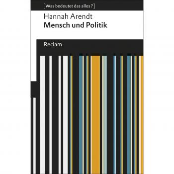 Mensch und Politik: [Was bedeutet das alles?] (Reclams Universal-Bibliothek)