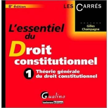 L'essentiel du Droit constitutionnel: Tome 1, Théorie générale du droit constitutionnel