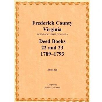 Frederick County Virginia Deed Book Series Volume 9 Deed Books 22 and 23 1789-1793