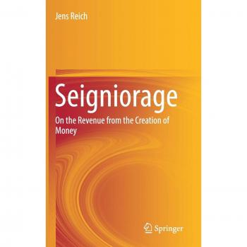 Seigniorage: On the Revenue from the Creation of Money