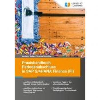 Praxishandbuch Periodenabschluss in SAP S/4HANA Finance (FI)