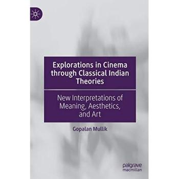 Explorations in Cinema through Classical Indian Theories