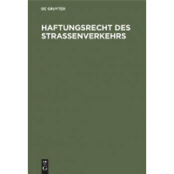 Haftungsrecht des Straßenverkehrs: [Sonderausgabe der Kommentierung zu §§ 7 bis 20 Straßenverkehrsgesetz und zum Haftpflichtgesetz unter Einschluß des ... sowie des Schadensregresses]