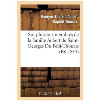 Notices biographiques sur la famille Aubert de Saint-Georges Du Petit-Thouars