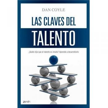 Las claves del talento. ¿quién dijo que el talento es innato? aprende a desarrollarlo