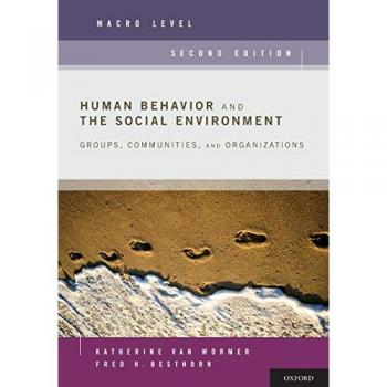 Human Behavior and the Social Environment, Macro Level: Groups, Communities, and Organizations
