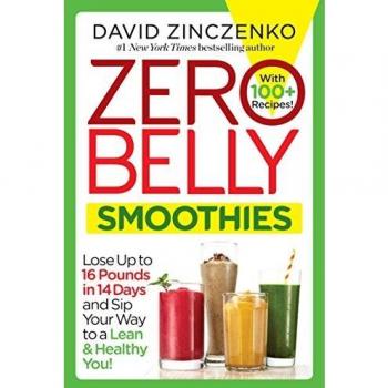 Zero Belly Smoothies : Lose Up to 16 Pounds in 14 Days and Sip Your Way to a Lean & Healthy You!, by David Zinczenko