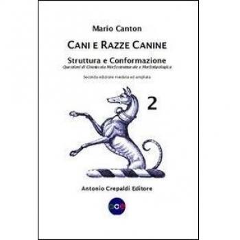 Cani e razze canine. Struttura e conformazione. Questioni di cinotecnia morfostrutturale e morfotipologica (Vol. 2)