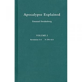 Apocalypse Explained, Vol. 6 :Revelation 17-19