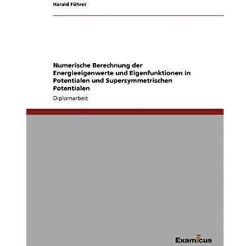 Numerische berechnung der energieeigenwerte und eigenfunktionen in potentialen und supersymmetrischen potentialen.