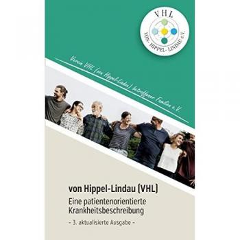 Verein VHL (von Hippel-Lindau) betroffener Familien e.V. Von Hippel Lindau (Vhl): Eine Patientenorientierte Krankheitsbeschreibung