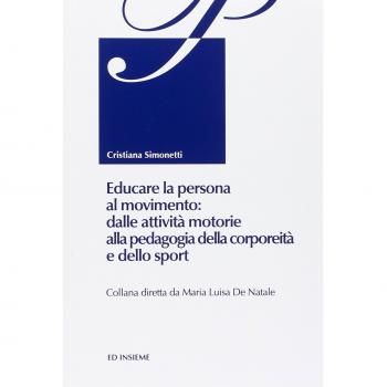 Educare la persona al movimento: dalle attività motorie alla pedagogia della corporeità e dello sport