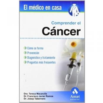Comprender el cáncer (El Medico En Casa (amat))
