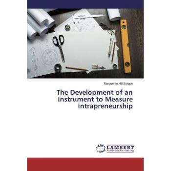 Hill Steppe, Marguerite: The Development of an Instrument to Measure Intrapreneurship