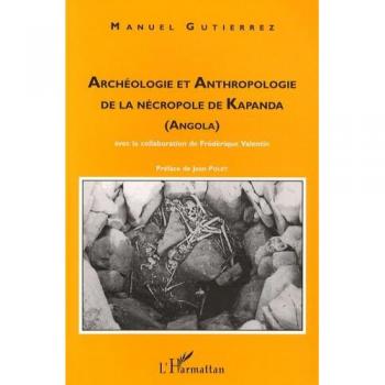 Archéologie et anthropologie de la nécropole de kapanda (angola)